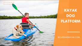Looking For The Best Kayak Dog Platform?