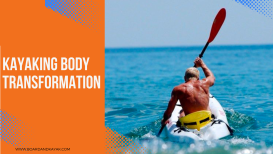 Kayaking Body Transformation-Best Way To Lose Weight